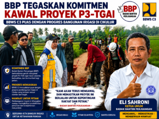 BBP Tegaskan Komitmen Kawal Proyek P3-TGAI, BBWS C3 Puas dengan Progres Bangunan Irigasi di Cikulur