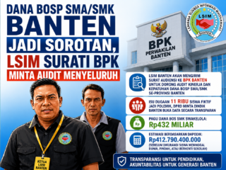 Dana BOSP SMA/SMK Banten Jadi Sorotan, LSIM Akan Surati BPK Minta Audit Menyeluruh