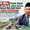 Rp280 Miliar Proyek Irigasi Paket III dan IV di Lebak Disorot, Musa Weliansyah Minta Kejati Banten Selidiki Dugaan Penyimpangan DI Cibinuangeun dan Cilangkahan
