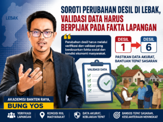 Akademisi BR Soroti Perubahan Desil Warga Lebak dari Desil 1 ke Desil 6, Minta Validasi Data Berdasarkan Fakta Lapangan
