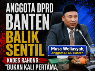 Anggota DPRD Banten Balik Sentil Kades Rahong: “Bukan Kali Pertama, Jangan Gaya Koboy”