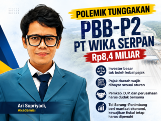 Akademisi Soroti Tunggakan PBB Rp8,4 Miliar PT Wika Serpan: Investor Besar Tak Boleh Kebal Pajak