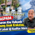 Waspada Sebaran Abu Vulkanik Gunung Anak Krakatau, DLH Lebak Uji Kualitas Udara