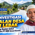 Investigasi Jalan Desa di Lebak: King Badak Sebut Beton PT RBB Sesuai Standar