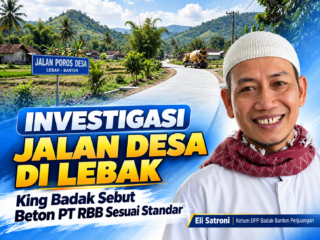 Investigasi Jalan Desa di Lebak: King Badak Sebut Beton PT RBB Sesuai Standar