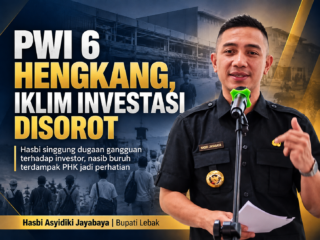 PWI 6 Hengkang dari Lebak, Bupati Hasbi Soroti Dugaan Gangguan Investasi, Nasib Buruh Jadi Perhatian