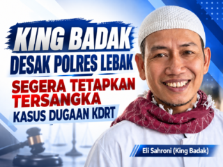King Badak Desak Polres Lebak Segera Tetapkan Tersangka Kasus Dugaan KDRT